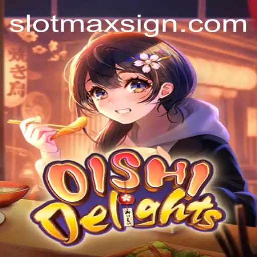 Discover the Exciting World of OishiDelights: A SLOTMAX Adventure